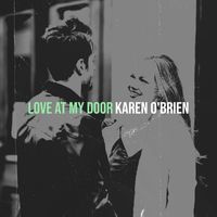 Karen O'Brien - Love at My Door