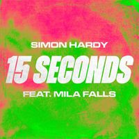Simon Hardy - 15 Seconds (feat. Mila Falls)