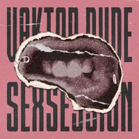 Vaktor Dude - Sexsession (Explicit)