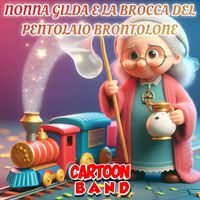 Cartoon Band - Nonna Gilda E La Brocca Del Pentolaio Brontolone