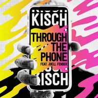Kisch - Through The Phone (feat. Joell Fender)