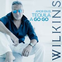 Wilkins - Amor en el Tequila a Go Go