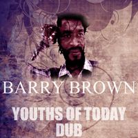 Barry Brown - Youths of Today Dub