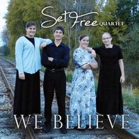 Set Free Quartet - We Believe