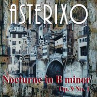 Asterixo - Nocturne in B minor Op. 9 No. 1