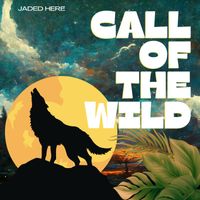 JADED HERE - Call Of The Wild