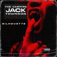 The Vampire Jack Townson - Silhouette (Explicit)