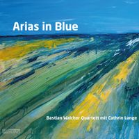 Bastian Walcher Quartett - Arias in Blue