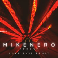 Mike Nero - Period (Luke Evil Remix)