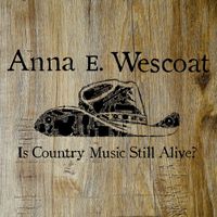 Anna E. Wescoat - Is Country Music Still Alive?