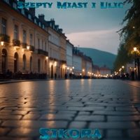 Sikora - Szepty Miast I Ulic