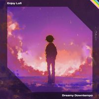 Enjoy Lofi - Dreamy Downtempo