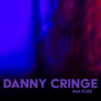 Danny Cringe - Bar Flies