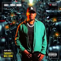 Jerry White - Thought I Was Done (Explicit)