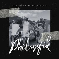 Jah Ziek feat. Sir Pancho - Philosofik (Explicit)