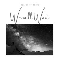 Keeper of Truth - We Will Wait