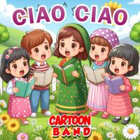Cartoon Band - Ciao Ciao