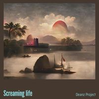 Deanz Project - Screaming Life
