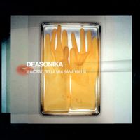 Deasonika - Il giorno della mia sana follia