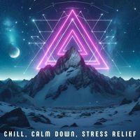 Ambient Chill Out Lounge - Chill, Calm Down, Stress Relief (Ambient Sounds)