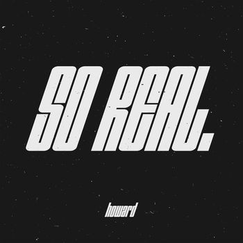 howard - So Real.