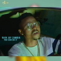 Rain Jay Zambia - You Can Do It (Explicit)