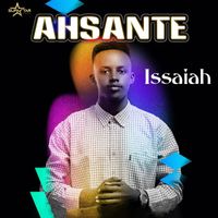 Issaiah - AHSANTE