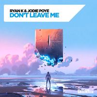 Ryan K & Jodie Poye - Don't Leave Me