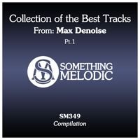 Max Denoise - Collection of the Best Tracks From: Max Denoise, Pt. 1