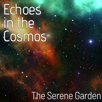 The Serene Garden - Echoes in the Cosmos