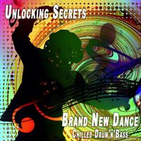 Unlocking Secrets - Brand New Dance (Chilled Drum'n'bass)