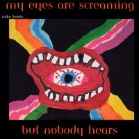 Mike Harris - My Eyes are Screaming but Nobody Hears