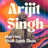 Arijit Singh - Best of Arijit Singh - Starring Shah Rukh Khan