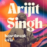 Arijit Singh - Best of Arijit Singh - Heartbreak Lofis