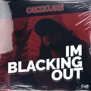 Obzkure - IM BLACKING OUT (Explicit)