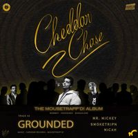 Mr. Mickey, SmokeTripn & Mousetrapp'd! - Grounded [CHEDDAR CHASE]