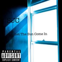 SJC - Let the Sun Come In (Explicit)