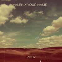 Roby - Alen X Your Name (Explicit)
