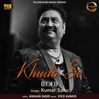 Kumar Sanu - Khuda Se (Lofi)