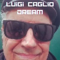 Luigi Caglio - Dream (Explicit)