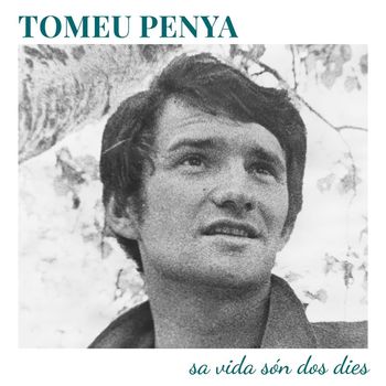 Tomeu Penya - Sa vida són dos dies