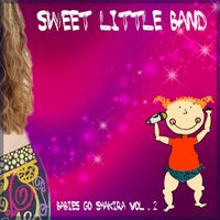 Sweet Little Band - Babies Go Shakira, Vol. 2