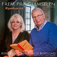 Rita Engebretsen, Helge Borglund - Frem fra glemselen kap. 22 - Hjemkomsten