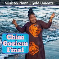 Minister Nonny Gold Umenze - Chim Goziem Final