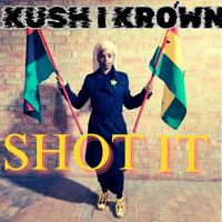 Kush I Krown - Shot It