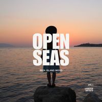 Various Artists - Open Seas (Ibiza Island Mood), Vol. 1