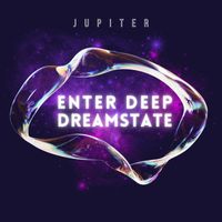 Jupiter - Enter Deep Dreamstate