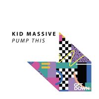 Kid Massive - Pump This (Explicit)