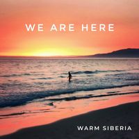 Warm Siberia - We Are Here