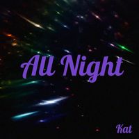 KAT - All Night (Explicit)